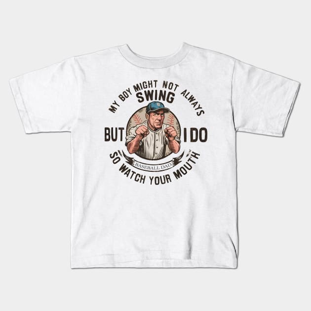 My boy might not always swing but i do so watch your mouth Kids T-Shirt by BobaTeeStore